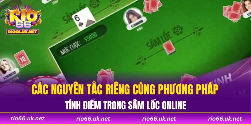 Các nguyên tắc riêng cùng phương pháp tính điểm trong sâm lốc online