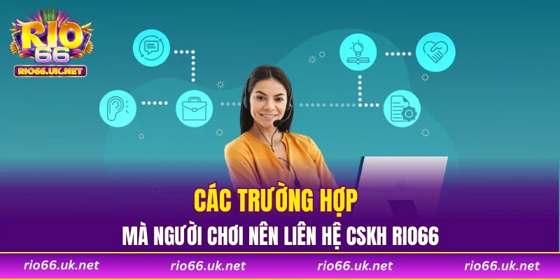 Các trường hợp mà người chơi nên liên hệ CSKH RIO66