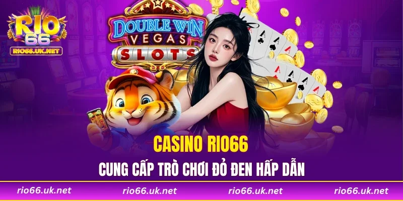 Casino RIO66 cung cấp trò chơi đỏ đen hấp dẫn