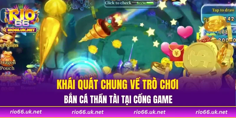 Khái quát chung về trò chơi bắn cá Thần Tài tại cổng game