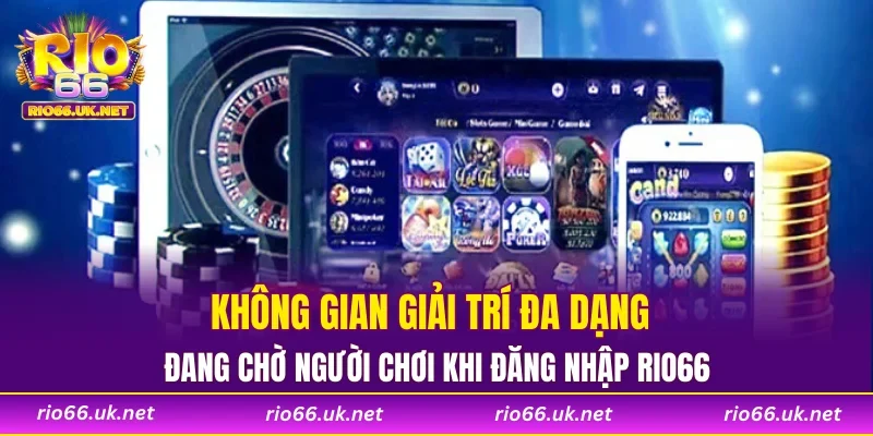 Không gian giải trí đa dạng đang chờ người chơi khi đăng nhập RIO66