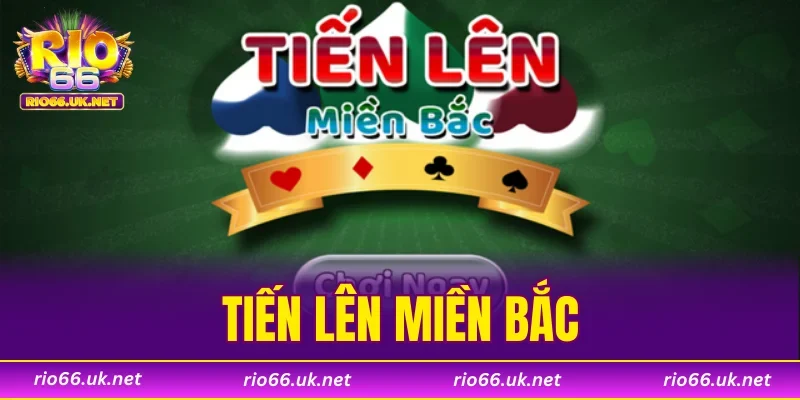 Tiến Lên Miền Bắc