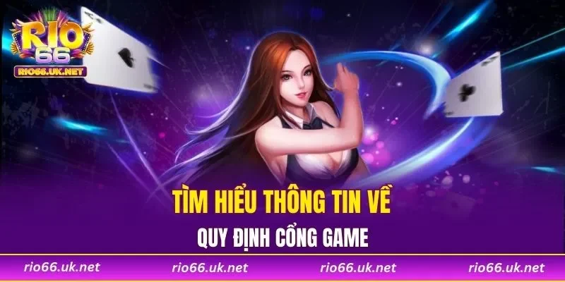 Tìm hiểu thông tin về quy định cổng game